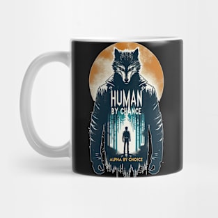 Human By Chance Alpha By Choice Cool Werewolf Mug